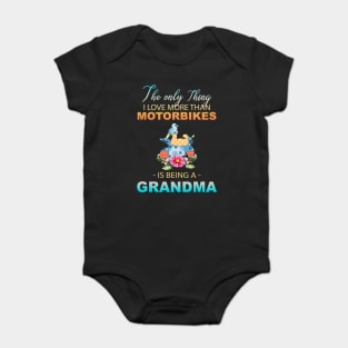 The Ony Thing I Love More Than Motorbikes Is Being A Grandma Baby Bodysuit